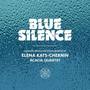 Elena Kats-Chernin: Blue Silence - Complete Works for String Quartet