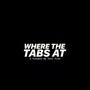 Where The Tabs At