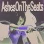 Ashes On The Seats (Explicit)