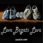 Love Begets Love