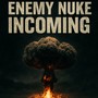 ENEMY NUKE INCOMING