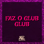 Faz o Glub Glub (Explicit)