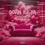 Down For Ya (Explicit)