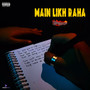 Main Likh Raha (Explicit)