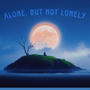 Alone, But Not Lonely