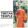 Tibetan Temple: Deep Relaxation Meditation Music