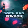 Noite das Bruxas (Explicit)