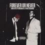 FOREVER OR NEVER (Explicit)