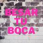 Besar Tu Boca