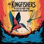 As Kingfishers Catch Fire