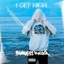 I GET HIGH (Explicit)