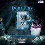 Dont Play (Explicit)