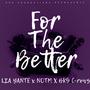 For The Better (feat. LIA Yante & NOTM) [Explicit]