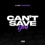 Can't Save You (Explicit)