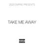 Take Me Away (feat. Prez Abe, Bossman TG. & Pdub) [Explicit]