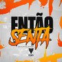 Então Senta (Explicit)