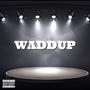 WADDUP (Explicit)