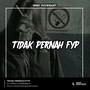 TIDAK PERNAH FYP (Original Mix)