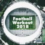 1 HOUR of Football Workout 2018 - Top Hits for Jogging, Running, Cardio, Soccer & Football