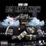 Act Like U Know (Explicit)