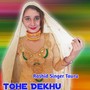 Tohe Dekhu