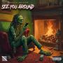 SEE YOU AROUND (Explicit)