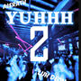 YUHHH2 feat (feat. Luh Deon) [Explicit]