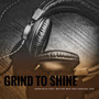 Grind To Shine