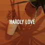 Hardly Love