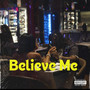 Believe Me (Explicit)