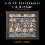 Miniatures persanes & shéhérazade suite symphonique