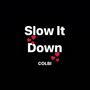 SLOW IT DOWN (Explicit)