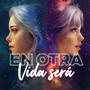 En otra vida será (feat. Marysabel)