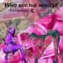 Who got the money? (feat. Itstajbaby) [Explicit]