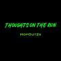 Thoughts On The Run (Explicit)