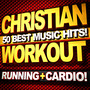 Christian Workout: 50 Best Music Hits! (Running + Cardio)