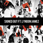 Signed Out (feat. Lyndon Jamez) [Explicit]