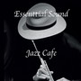 Essential Sound Jazz Cafe