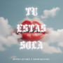 Tú Estás Sola
