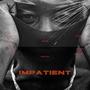 Impatient (Explicit)