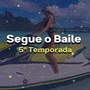 5° Temporada Segue o Baile (Remix)