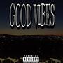 Good Vibes (EP) [Explicit]