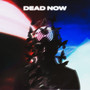 Dead Now (Explicit)