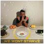 We Won't Starve