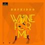 Whine For Me (feat. Rafkiddo)