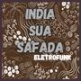 INDIA SUA SAFADA (ELETROFUNK) [Explicit]