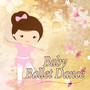 Baby Ballet Dance – Classical Ballet Music for Kids, Ballet Class, Instrumental Music for Dancing, First Ballet Lessons