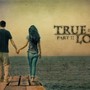 True Love (PART 2)