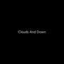 Clouds And Down (Explicit)