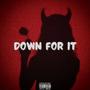 Down for it (feat. A.P. The Kidd) [Explicit]